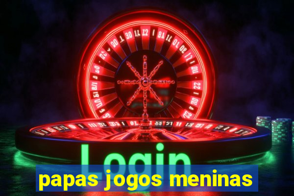 papas jogos meninas